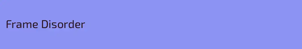 Frame Disorder 